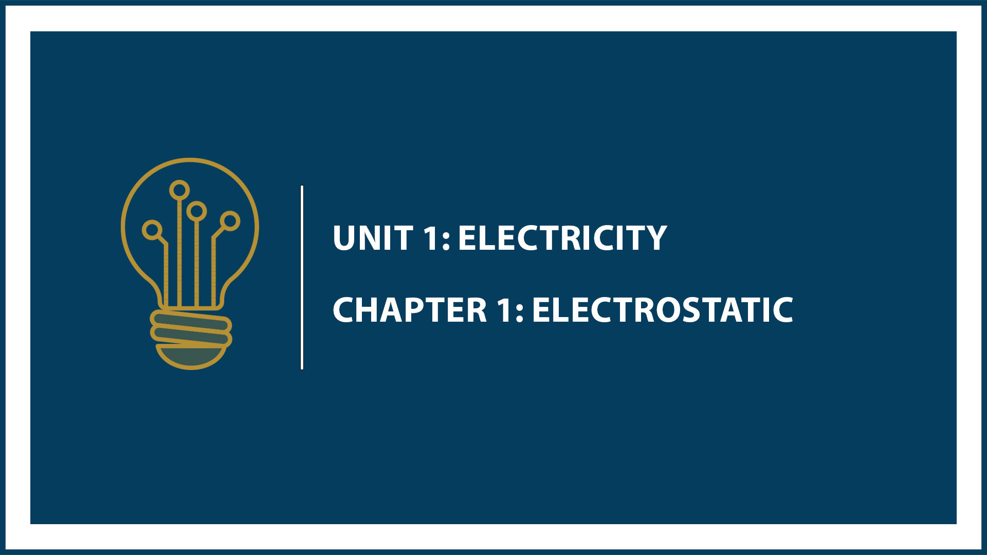 Unit One: Chapter 1: Electrostatic